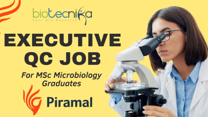 Executive QC Job at Piramal for MSc Microbiology Graduates