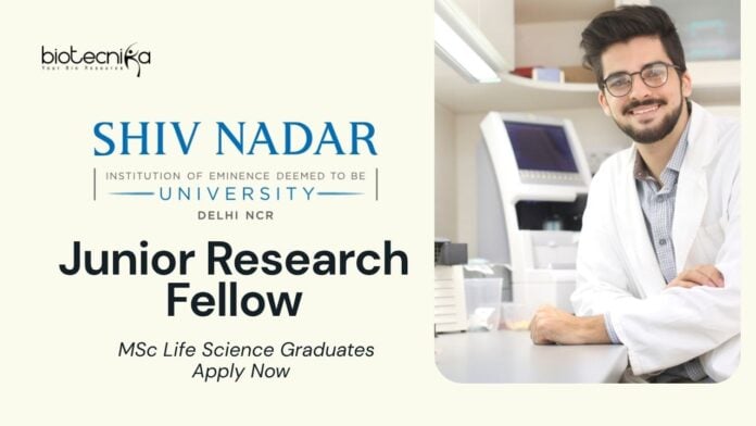 Junior Research Fellow at Shiv Nadar University | MSc Life Science Graduates Apply Now