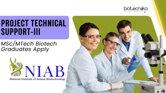 NIAB Project Technical Support-III Jobs – MSc/MTech Biotech Graduates Apply