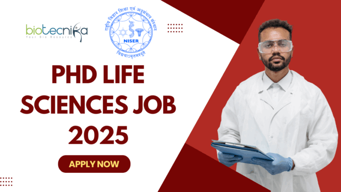 PhD Life Sciences Job 2025 Govt Research Vacancy at NISER, Bhubaneswar