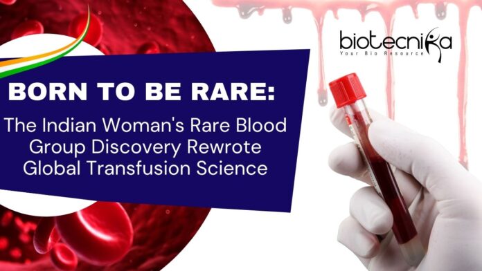 Born to Be Rare: The Indian Woman's Rare Blood Group Discovery Rewrote Global Transfusion Science