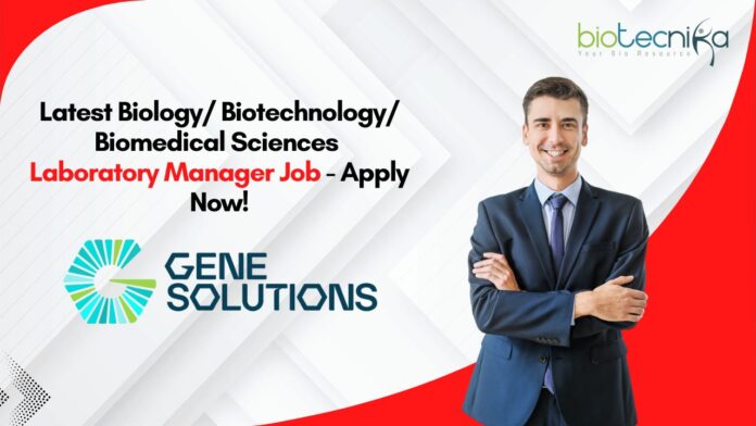 Latest Biology/ Biotechnology/ Biomedical Sciences Laboratory Manager Job - Apply Now!