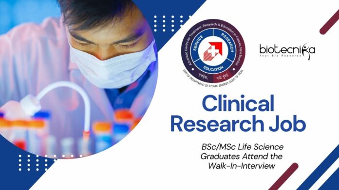 Clinical Research Job Roles at TATA Memorial Centre | BSc/MSc Life Science Graduates Attend the Walk-In-Interview