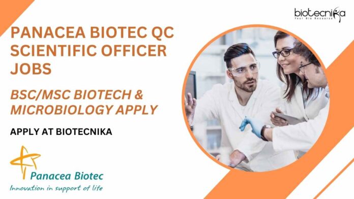 Panacea Biotec QC Scientific Officer Jobs