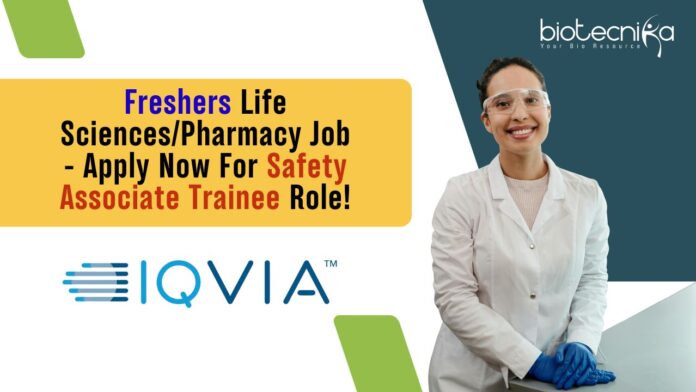 Freshers Life Sciences/Pharmacy Job - Apply Now For Safety Associate Trainee Role!