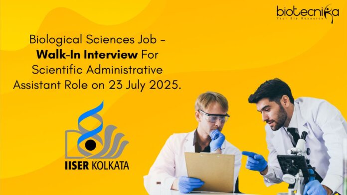 Biological Sciences Job - Walk-In Interview For Scientific Administrative Assistant Role on 23 July 2025.