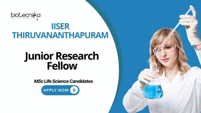Biotechnology Jobs at IISER Thiruvananthapuram | Apply Now for Junior Research Fellow Position