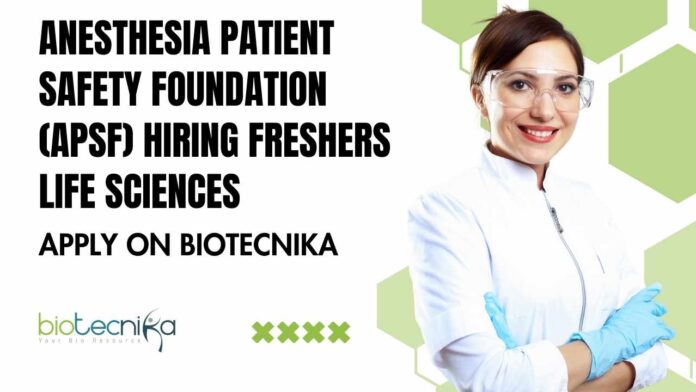 Freshers Life Science Roles at Anesthesia Patient Safety Foundation (APSF)
