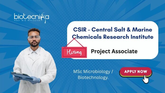 CSIR - Central Salt & Marine Chemicals Research Institute Project Associate MSc Microbiology / Biotechnology.