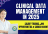 Clinical Data Management in 2025: Salary Trends, Job Opportunities & Career Growth