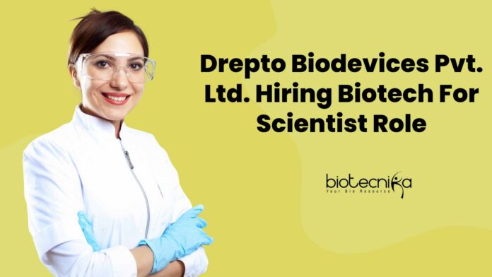 PhD Biotechnology Job Vacancies at Drepto Biodevices Pvt. Ltd.