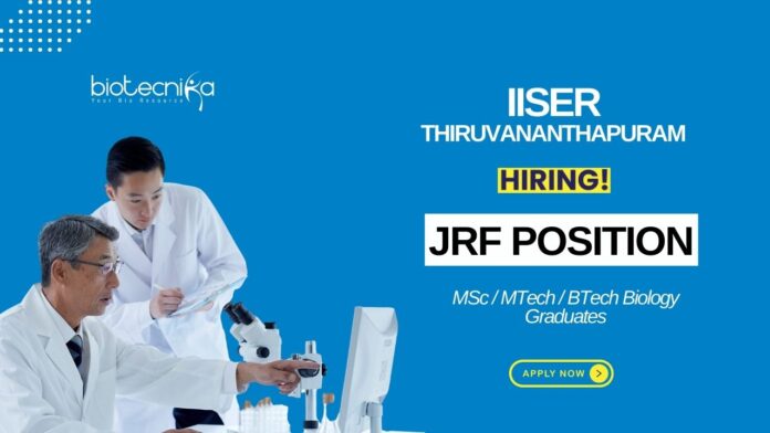 JRF Vacancy at IISER Thiruvananthapuram MScBTech Biology Graduates Apply Online (1)