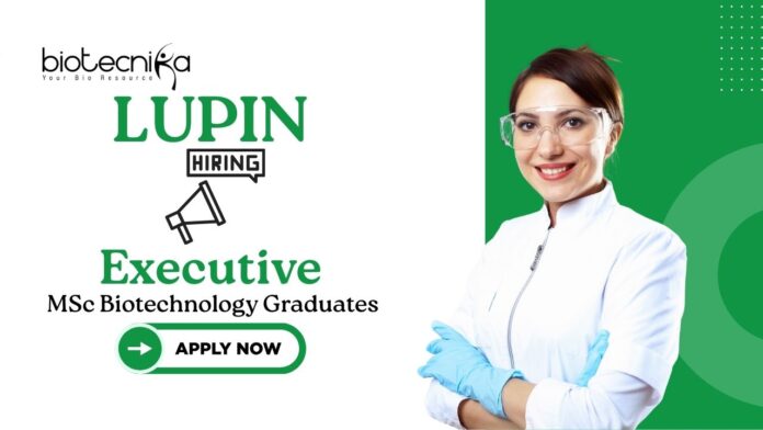 Jobs at Lupin | MSc Biotechnology Graduates Apply Now For The Executive Role