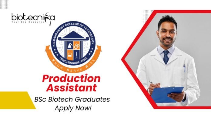 Latest BSc Biotech Jobs | Apply Now for the Production Assistant Role at K.S.Rangasamy College of Technology