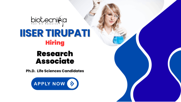 Latest Research Associate Jobs at IISER Tirupati | PhD Life Science Candidates Apply Now