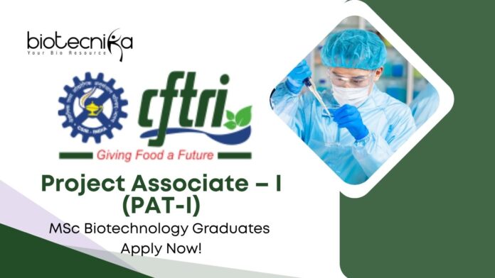 MSc Biotechnology Jobs CFTRI | Apply Now For The Project Associate Role