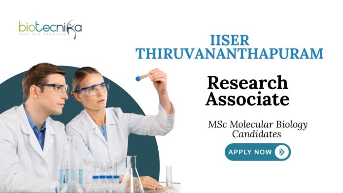 Molecular Biology Jobs at IISER Thiruvananthapuram | Apply Now for Research Associate Position