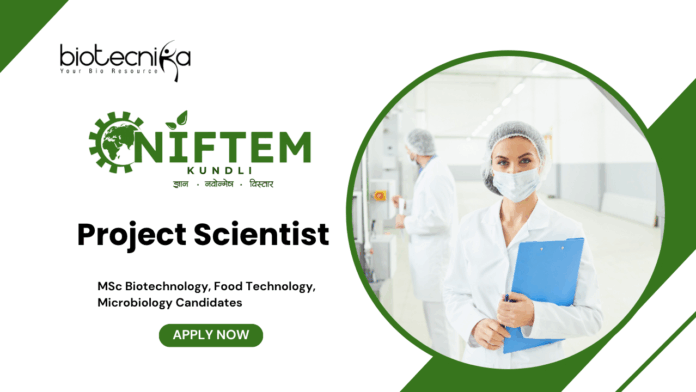 Project Scientist Jobs at  NIFTEM MSc Biotechnology Candidates Apply Now