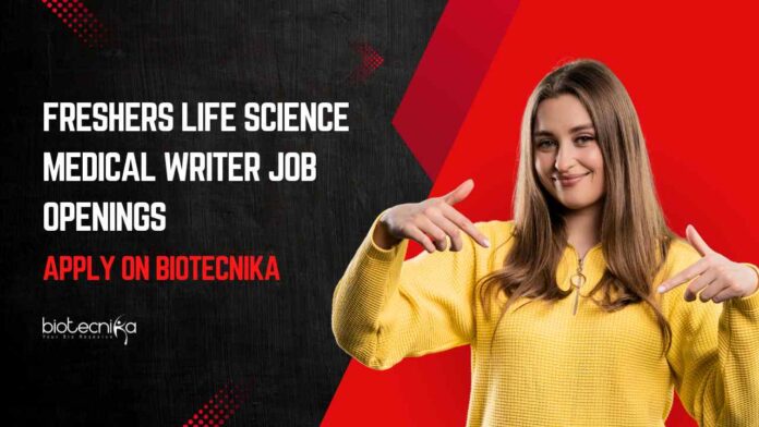 Freshers Life Science Medical Writer Job Openings