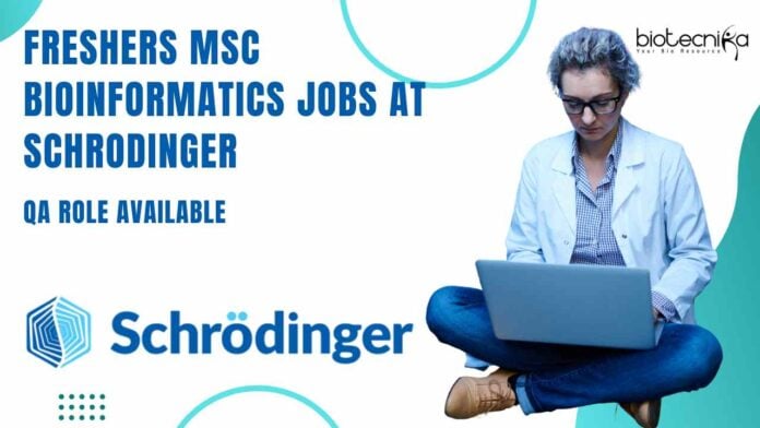 Freshers MSc Bioinformatics Jobs at Schrodinger