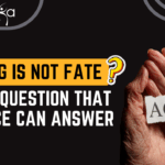 Ageing Is Not Fate, It’s a Question that Science Can Answer