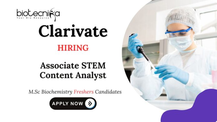 Biochemistry Freshers Jobs at Clarivate Apply Now for Associate STEM Content Analyst Role