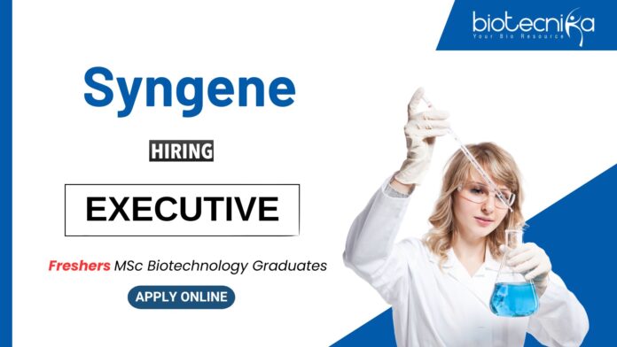 Biotechnology Job for Freshers at Syngene MSc Graduates Apply Now for the Executive Role