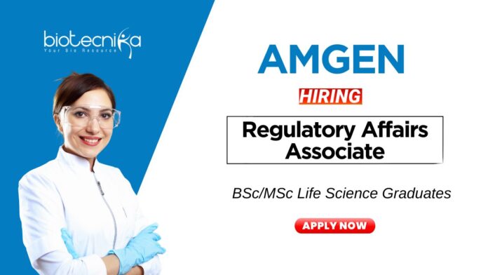 Biotechnology Jobs at Amgen BScMSc Graduates Apply Now for the Regulatory Affairs Associate Role