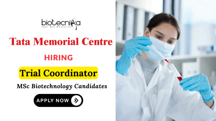 Biotechnology Jobs at Tata Memorial Centre Apply Now for Trial Coordinator Role