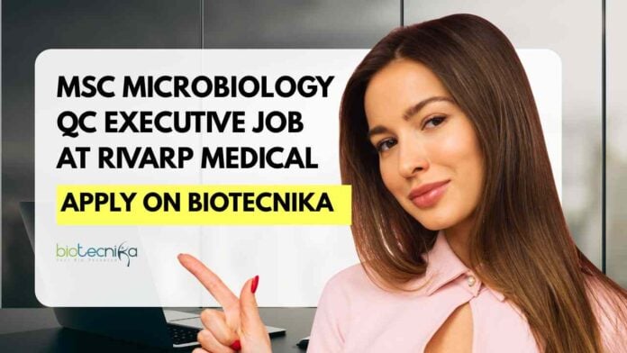 MSc Microbiology QC Executive Job at Rivarp Medical