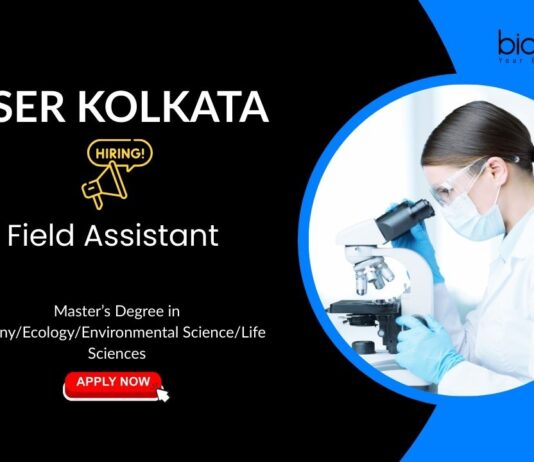 Master’s Degree in Botany/Ecology/Environmental Science/Life Sciences IISER Kolkata Field Assistant