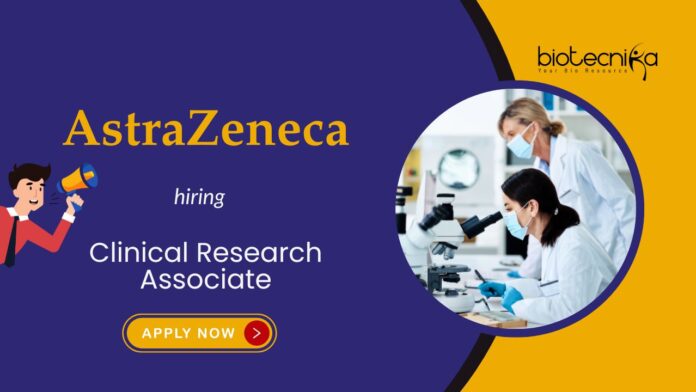 Clinical Research Associate AstraZeneca hiring