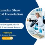 Internship Opportunity in Clinical & Translational Research Mazumdar Shaw Medical Foundation FRESHERS Life Sciences Graduates
