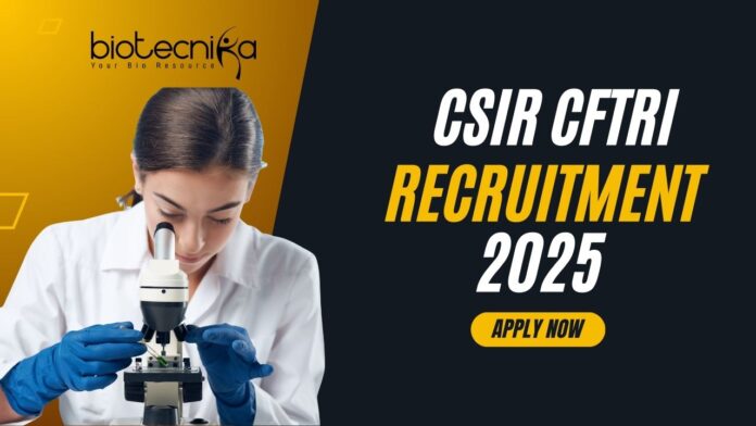 CSIR CFTRI Recruitment 2025 - Latest Food Science Jobs