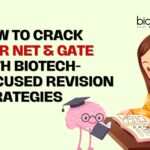 How to Crack CSIR NET & GATE with Biotech-Focused Revision Strategies CSIR NET & GATE exams need smart Biotech-focused revision strategies. Learn the success tips for cracking them.