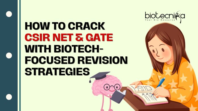 CSIR NET & GATE exams need smart Biotech-focused revision strategies. Learn the success tips for cracking them.