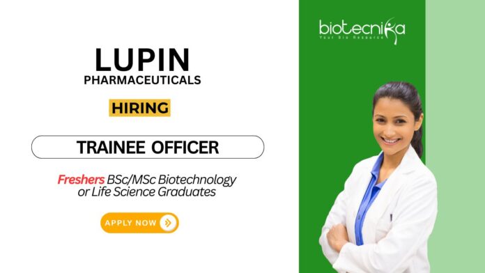 Freshers Jobs at Lupin Pharmaceuticals Biotechnology Graduates Apply Now for the Trainee Officer Role