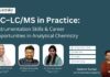 GC–LC/MS in Practice: Instrumentation Skills & Career Opportunities in Analytical Chemistry GC–LC/MS webinar