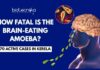 Everything you need to know about the fatal Brain-Eating Amoeba Everything you need to know about the fatal Brain-Eating Amoeba