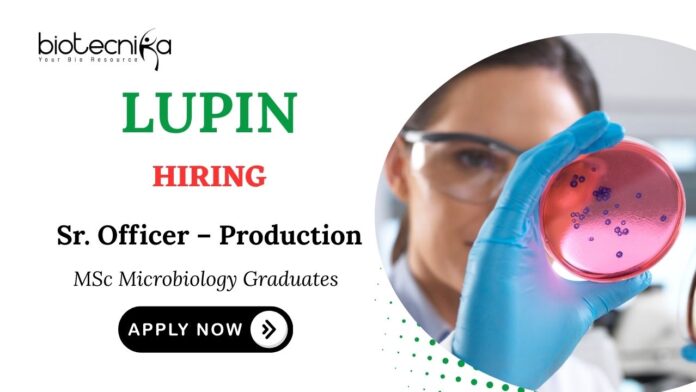 MSc Microbiology Jobs at Lupin Apply Now for Sr. Officer – Production Role