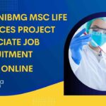 BRIC-NIBMG MSc Life Sciences Project Associate Job Recruitment – Apply Online Life Sciences MSc Vacancies Recent at BRIC-NIBMG