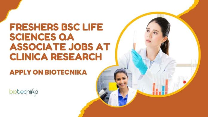 Freshers BSc Life Sciences Jobs in QA at Clinica Research