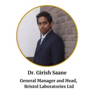 Dr. Girish Saane. General Manager and Head, Bristol Laboratories Ltd