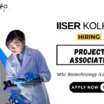 Project Associate Job at ISSER Kolkata MSc in Biotechnology Candidates Apply Now
