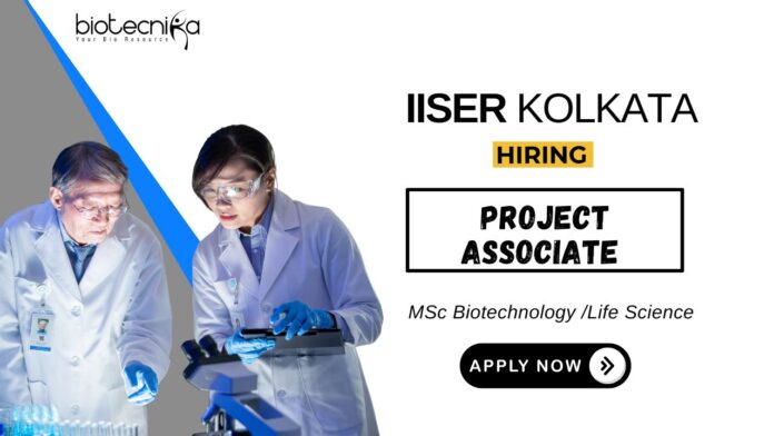 Project Associate Job at ISSER Kolkata MSc in Biotechnology Candidates Apply Now