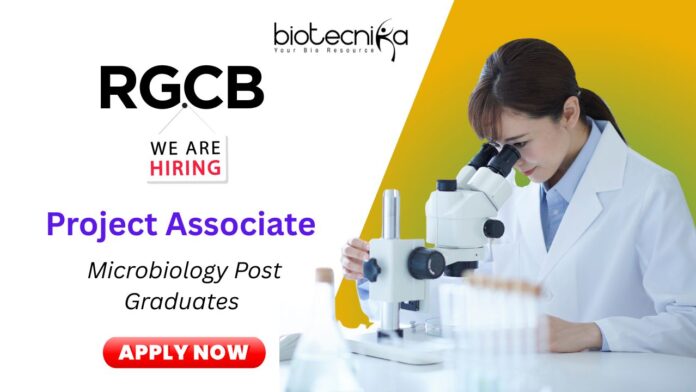 Project Associate Position at RGCB | Post-Graduates in Microbiology Apply
