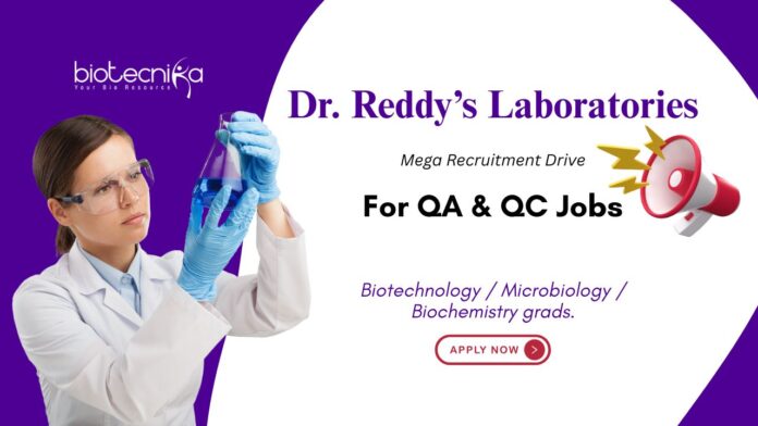 For QA & QC Jobs Dr. Reddy’s Laboratories Biotechnology / Microbiology / Biochemistry grads.