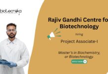 Rajiv Gandhi Centre for Biotechnology Project Associate-I Master’s in Biochemistry, or Biotechnology.
