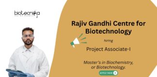 Rajiv Gandhi Centre for Biotechnology Project Associate-I Master’s in Biochemistry, or Biotechnology.