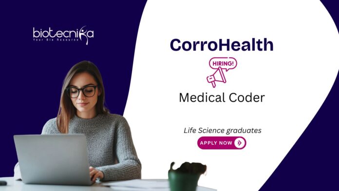 Medical Coder Job Opportunity at CorroHealth. Openings for CPC certified freshers. Life Science graduates, Apply Now.